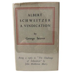 Albert Schweitzer A Vindication George Seaver HC 1950 First Edition James Clark